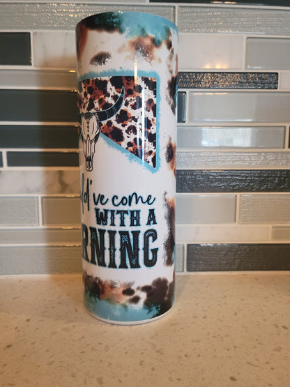 Should have come with a warning***attitude**cowhide**turquoise**20oz**Tumbler**