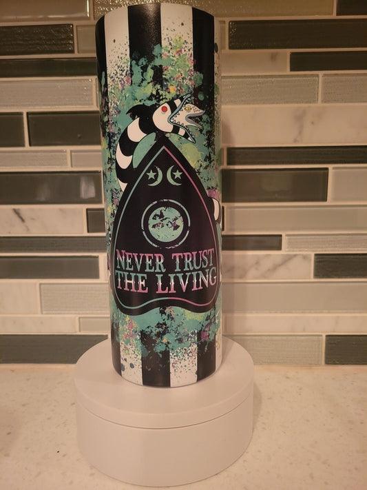 BeetleJuice**Never Trust the Living***Black and White**Glow in the dark**20 oz tumbler